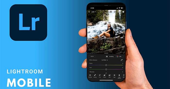 Adobe Lightroom là phần mềm sửa ảnh mạnh mẽ dành cho mobile