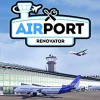 Airport Renovator - Game Cải Tạo Sân Bay Đồ Họa Chân Thực