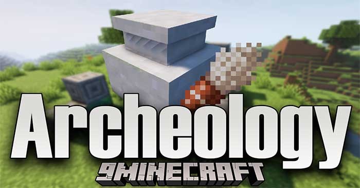 Archaeology Mod 1.18.1 / 1.17.1 sẽ giới thiệu vào Minecraft một hệ thống Khảo cổ mới