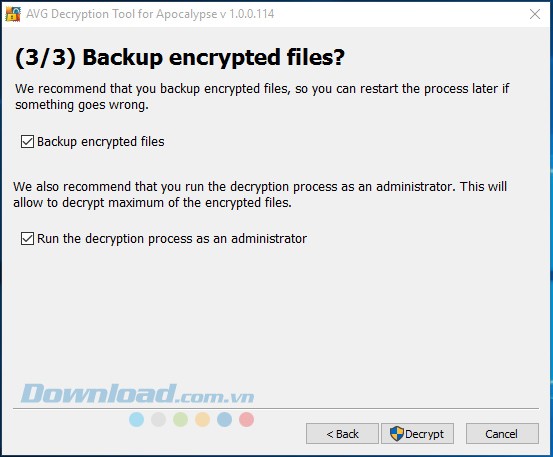 Dùng AVG Decryption Tool For Apocalypse sao lưu dự phòng các tập tin bị mã hóa để đề phòng trường hợp không mong muốn xảy ra