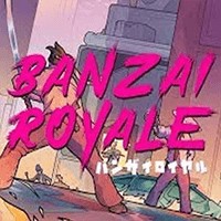 Banzai Royale: Game Đấu Trường Sinh Tồn Tàn Khốc