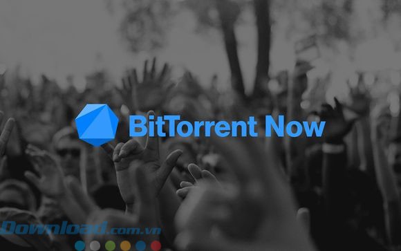 Dịch vụ stream nội dung giải trí BitTorrent Now
