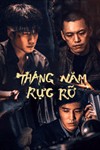 Tháng Năm Rực Rỡ (Burning Years) - Phim Hành Động Trung Quốc