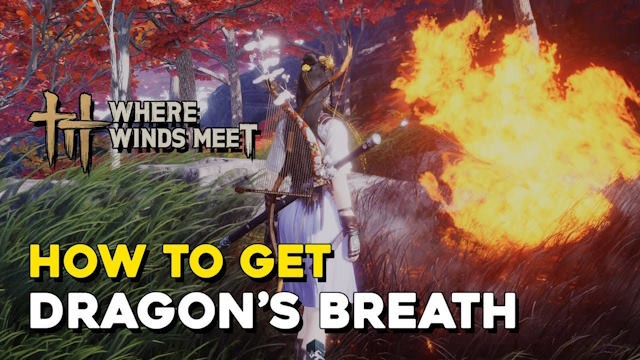 How to Unlock Dragon’s Breath in Where the Winds Meet