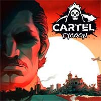 Cartel Tycoon Demo: Trải nghiệm game hóa thân thành trùm ma túy