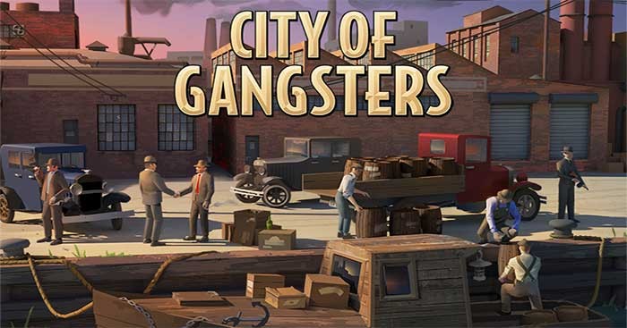 Phát triển đế chế buôn lậu của riêng bạn trong City of Gangsters