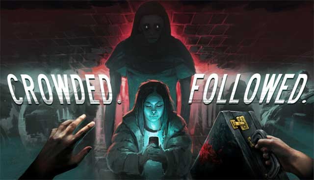 Crowded. Followed. là trò chơi kinh dị mới có gameplay độc đáo