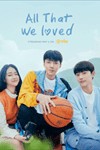 Đã Từng Yêu (All That We Loved) - Phim Học Đường Hàn Quốc Cảm Động