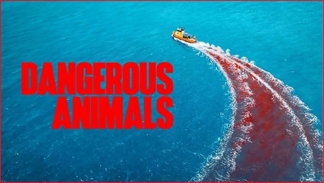 Poster phim Dangerous Animals - Giờ thả máu chiếu rạp tháng 8