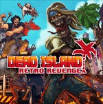 Dead Island Retro Revenge: Game chặt chém kinh dị hấp dẫn
