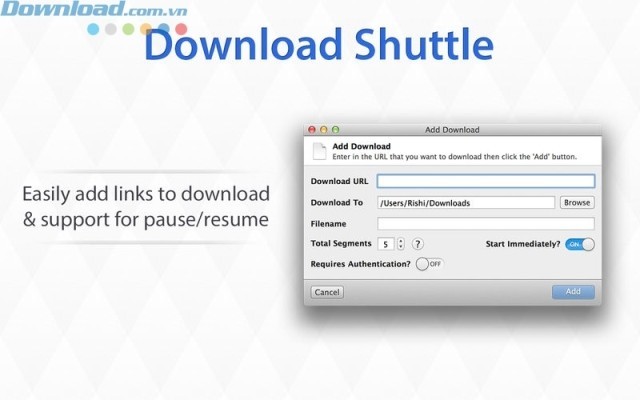 Dễ dàng thêm link để download và hỗ trợ resume, tạm dừng