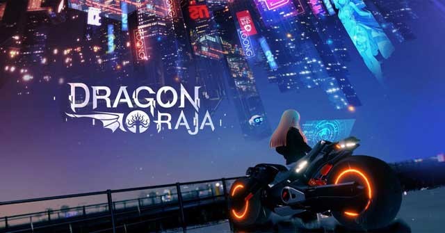 Bước vào thế giới mở tuyệt đẹp của game bom tấn nhập vai Dragon Raja cho Android