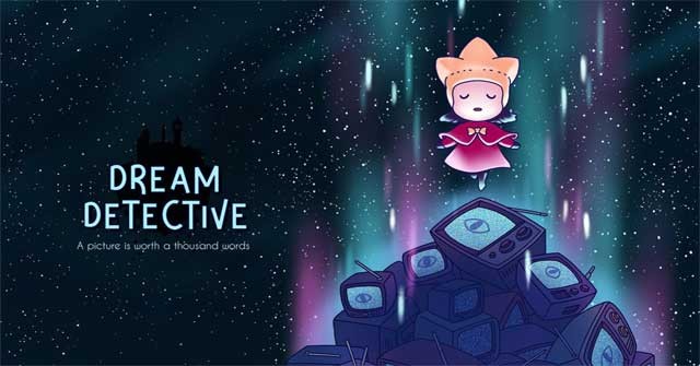 Trở thành thám tử tài ba và bước vào thế giới bí ẩn trong game Dream Detective
