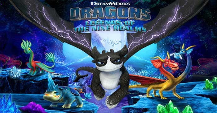Khám phá vương quốc rồng trong DreamWorks Dragons: Legends of The Nine Realms