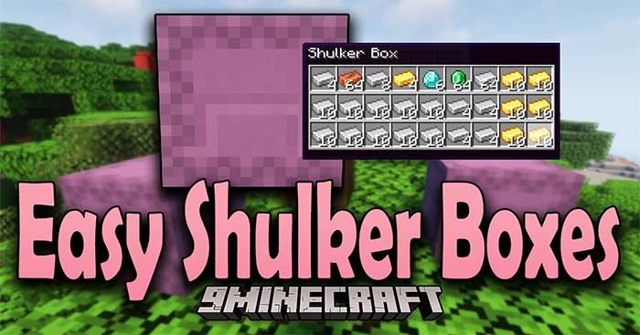 Easy Shulker Boxes Mod 1.18.2 sẽ thêm một tính năng mới cho hộp Shulker