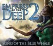 Empress of the Deep 2: Song of the Blue Whale - Game Review & Information