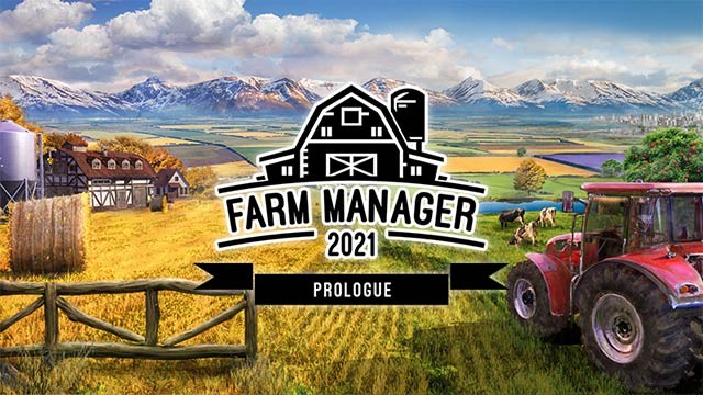 Farm Manager 2021: Prologue là phiên bản ngoại truyện của siêu phẩm nông nghiệp FM 2021