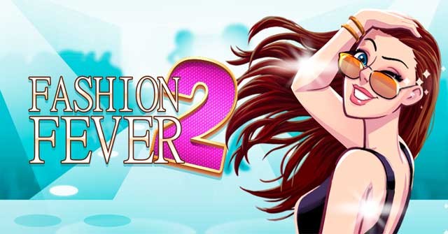 Trở thành một ngôi sao thời trang và tạo dựng phong cách cho siêu mẫu trong game Fashion Fever 2
