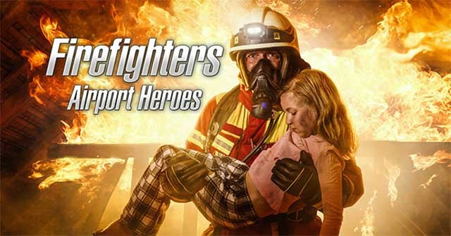 Firefighters Airport Heroes là game mô phỏng lính cứu hỏa sống động