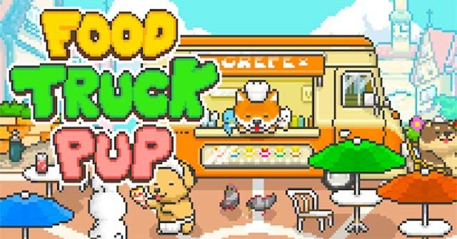 Food Truck Pup cho Android là game nấu ăn và quản lý nhà hàng ngộ nghĩnh