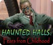Haunted Halls: Fears from Childhood - Vượt qua nỗi sợ hãi