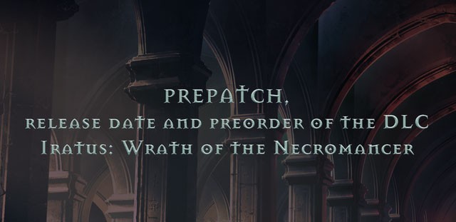 Iratus: Lord of the Dead giới thiệu gói DLC mới và 1 số nâng cấp, thay đổi đáng chú ý