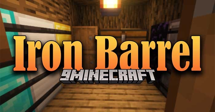 Iron Barrel Mod sẽ thêm vào Minecraft loại thùng mới có thể lưu trữ nhiều vật phẩm hơn