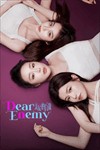 Dear Enemy - Phim Tâm Lý Tình Cảm Trung Quốc Cảm Động