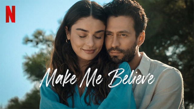 Make Me Believe trên Netflix là bộ phim hài lãng mạn thú vị của Thổ Nhĩ Kỳ năm 2023