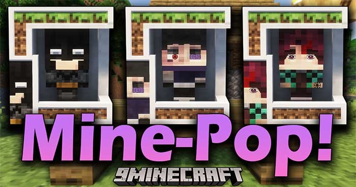 Mine-Pop! Mod (1.18.2 - 1.17.1) sẽ thêm các mô hình nhân vật vào thế giới Minecraft
