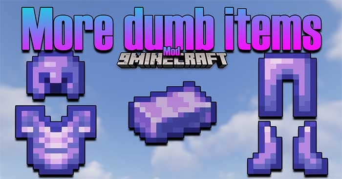 More Dumb Items Mod sẽ giới thiệu vào Minecraft rất nhiều item, công cụ và vũ khí mới