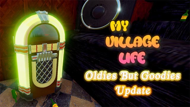 Bản cập nhật tháng 8/23 cho My Village Life mang tên Oldies But Goodies