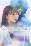 Meet Me After School - Phim Tình Cảm Học Đường Nhật Bản