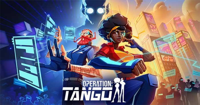 Vào vai bộ đôi Đặc vụ - Tin tặc và cùng nhau giải cứu thế giới trong Operation: Tango