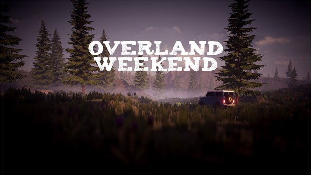 Overland Weekend là trò chơi cắm trại trong rừng vô cùng thư giãn, thoải mái