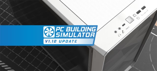PC Building Simulator 1.12.1 tập trung sửa các lỗi tồn tại trên bản 1.12