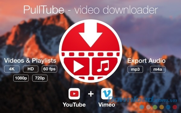 PullTube cho Mac là phần mềm hỗ trợ tải video YouTube chuyên dụng