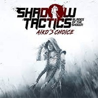 Shadow Tactics: Blades of the Shogun - Aiko's Choice | Game Chiến Thuật Lén Lút Nhật Bản