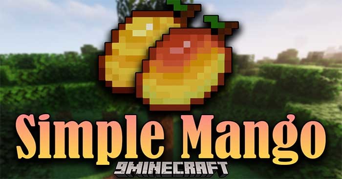 Simple Mango Mod sẽ giới thiệu vào Minecraft một loại trái cây hữu ích - Xoài