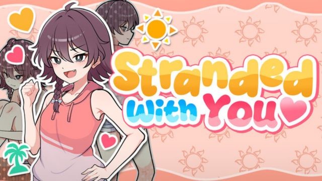 Stranded with You là game Visual Novel sinh tồn trên đảo hoang cùng bạn thân