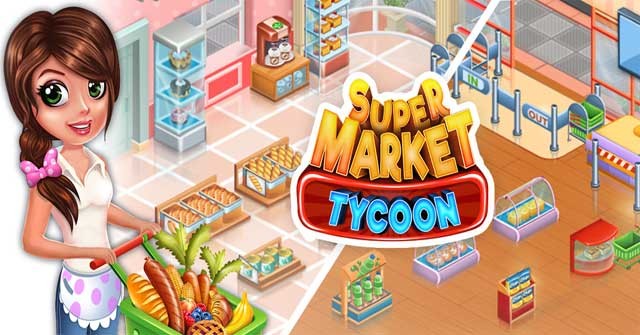 Supermarket Tycoon cho Android là game quản lý siêu thị dễ thương và lôi cuốn