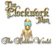 The Clockwork Man: The Hidden World - A Steampunk Adventure