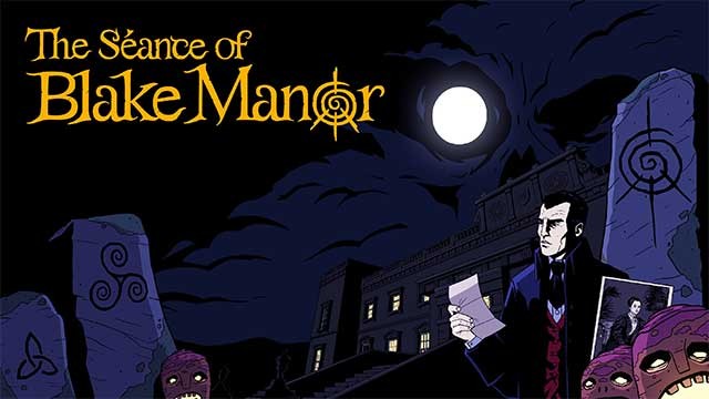 Séance of Blake Manor là game phiêu lưu trinh thám siêu nhiên