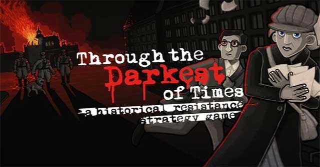 Through the Darkest of Times là game chiến thuật bối cảnh thời kỳ Đức Quốc Xã