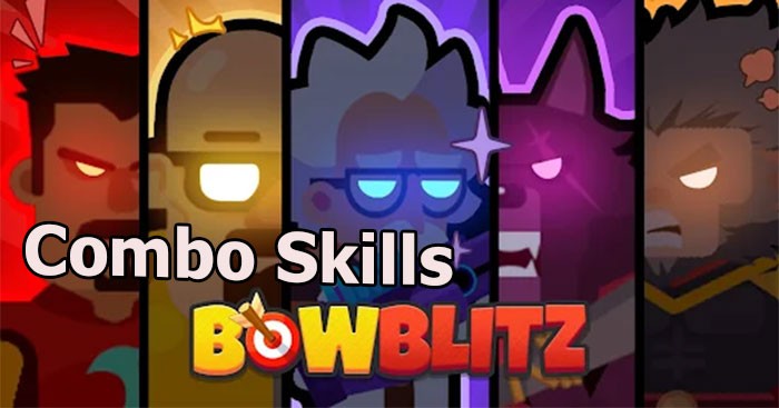 Top Combo Skill BowBlitz: Hướng Dẫn & Chiến Thuật