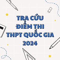 Tra cứu điểm thi THPT Quốc gia 2024 - Xem điểm thi tốt nghiệp THPT 2024