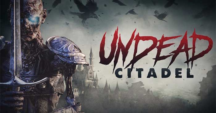 Undead Citadel sẽ đưa bạn vào một cuộc phiêu lưu chạm trán hàng trăm xác sống