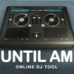 Until AM for Chrome - Ứng dụng chơi nhạc DJ