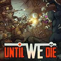Until We Die - Game Chiến Thuật Bảo Vệ Căn Cứ