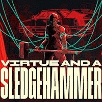 Virtue and a Sledgehammer - Game phiêu lưu phá hủy đầy cảm xúc